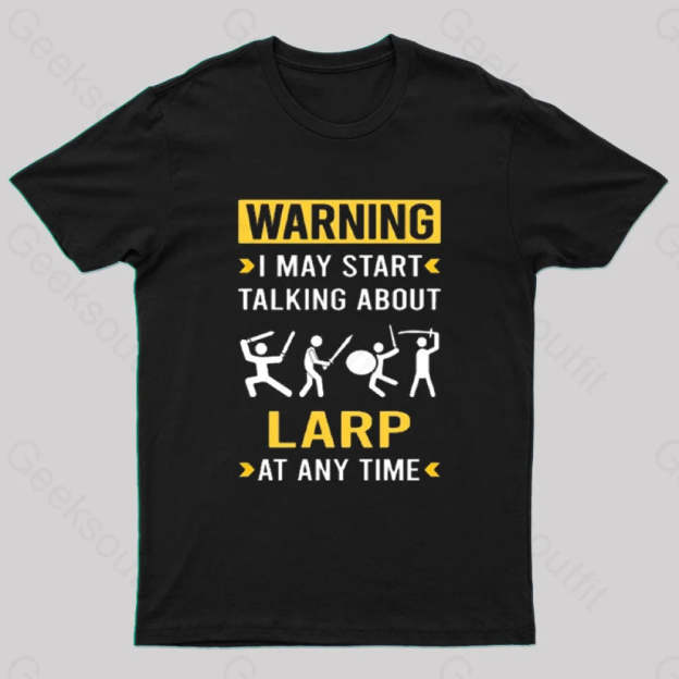Warning Larp Larping Rpg Roleplay Roleplaying Role Playing T-Shirt Black / S