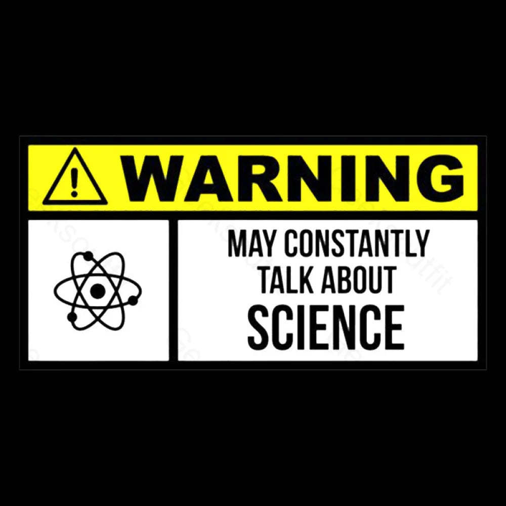 Warning May Constantly Talk About Science Geek T-Shirt