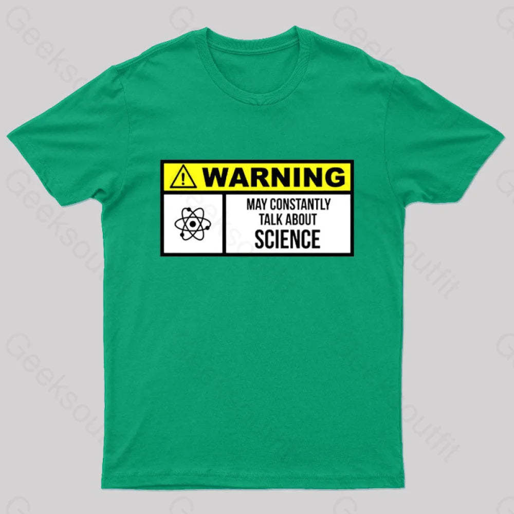 Warning May Constantly Talk About Science Geek T-Shirt Green / S