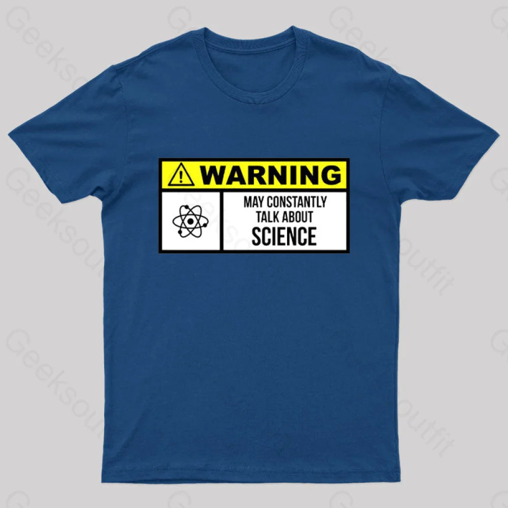 Warning May Constantly Talk About Science Geek T-Shirt Navy / S
