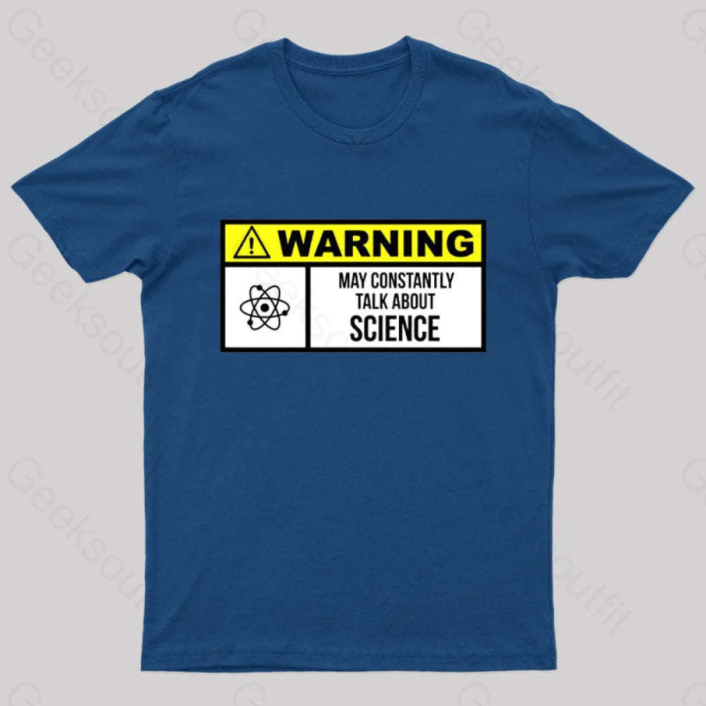 Warning May Constantly Talk About Science Geek T-Shirt Navy / S