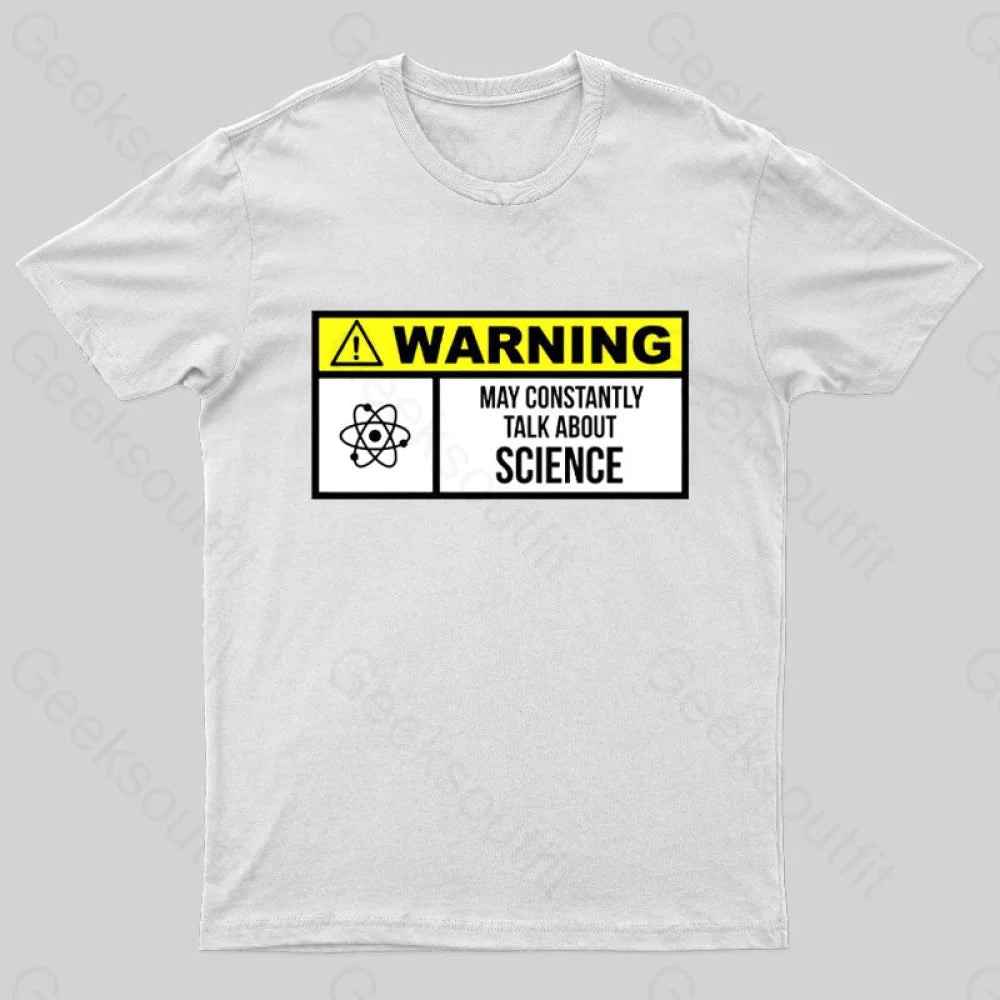 Warning May Constantly Talk About Science Geek T-Shirt White / S