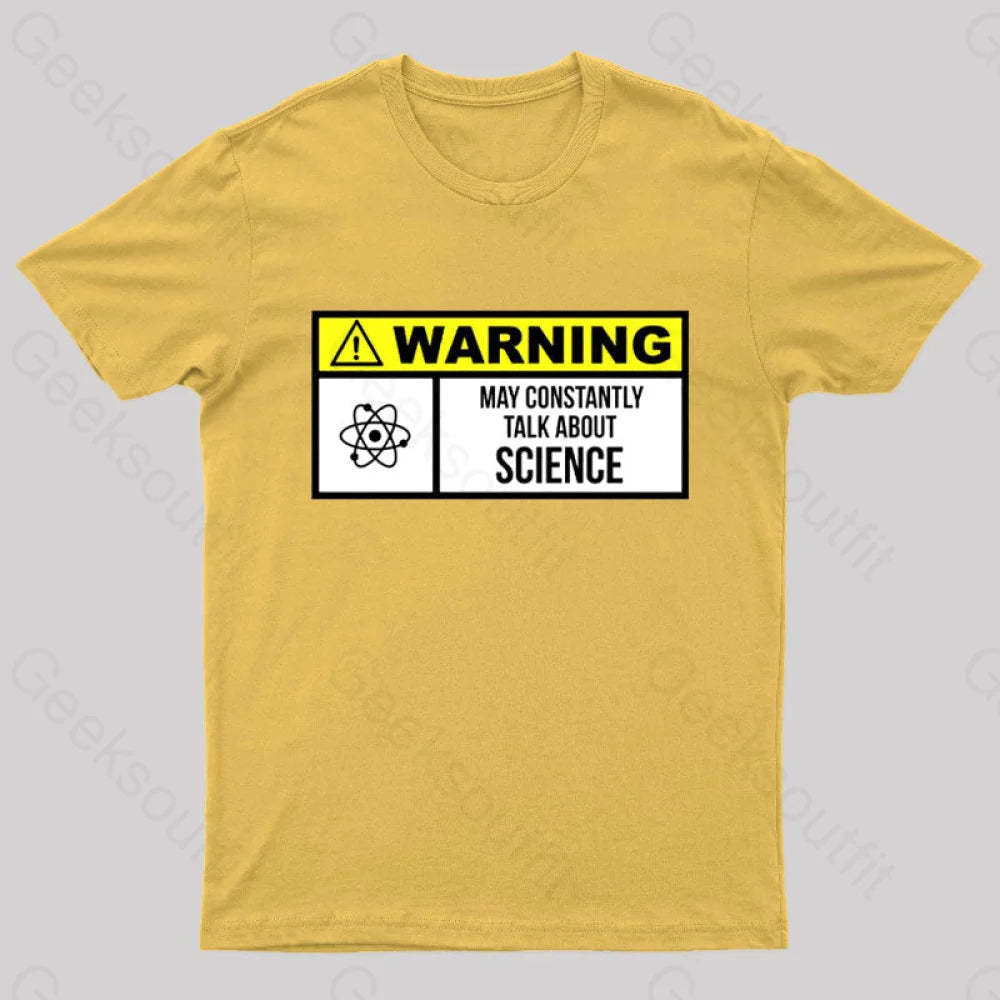 Warning May Constantly Talk About Science Geek T-Shirt Yellow / S
