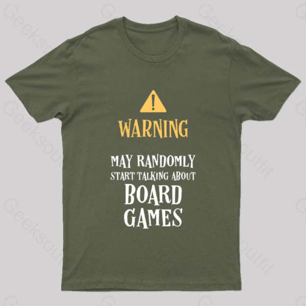 Warning May Randomly Talk About Board Games Nerd T-Shirt Army Green / S