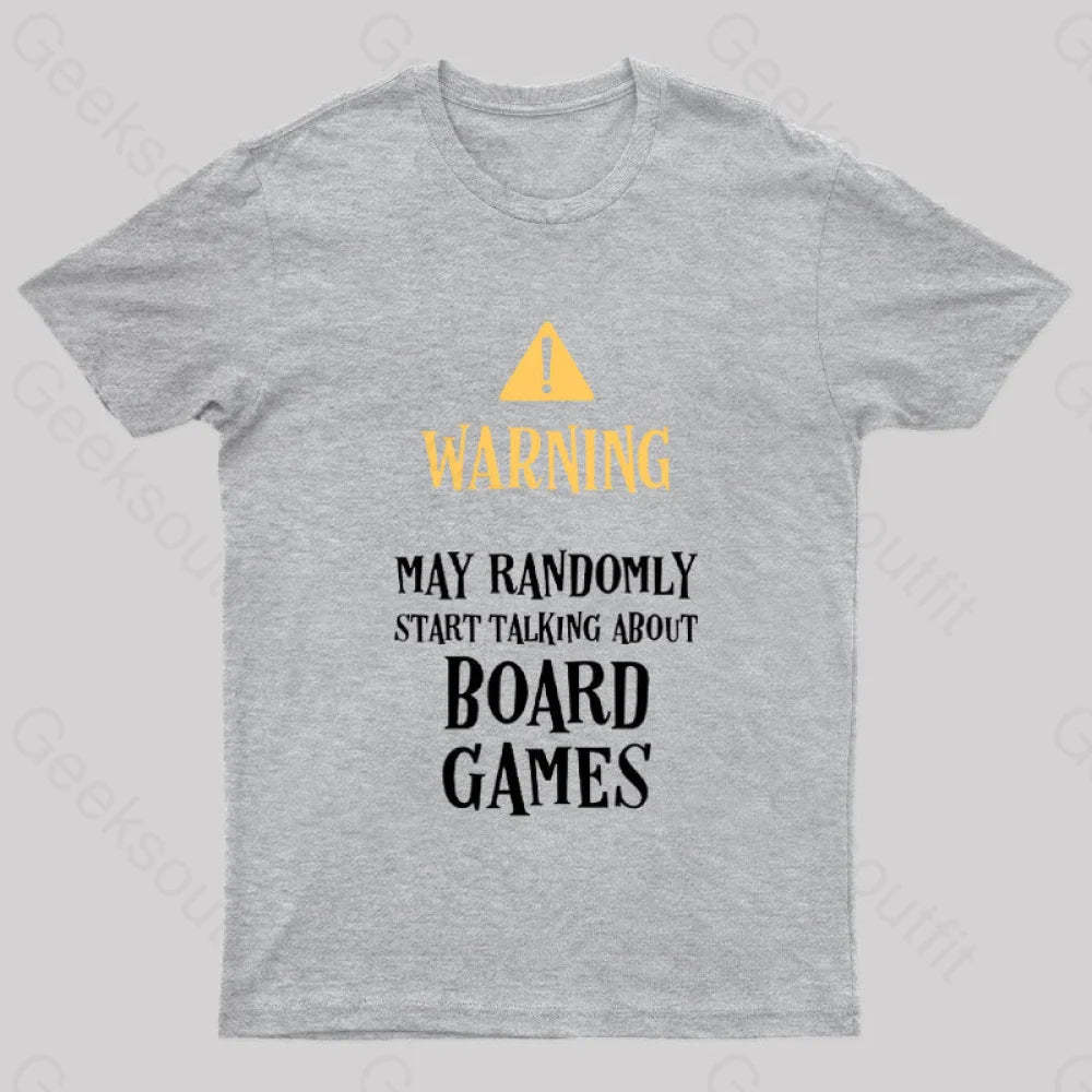 Warning May Randomly Talk About Board Games Nerd T-Shirt Grey / S