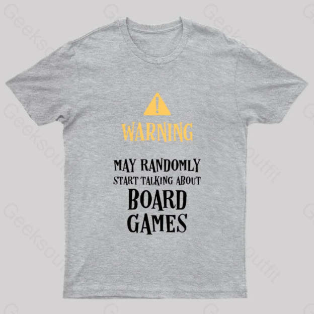 Warning May Randomly Talk About Board Games Nerd T-Shirt Grey / S