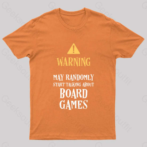 Warning May Randomly Talk About Board Games Nerd T-Shirt Orange / S