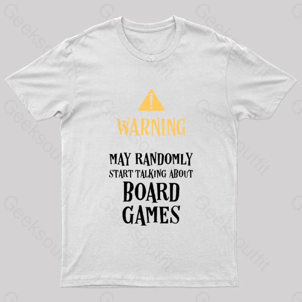 Warning May Randomly Talk About Board Games Nerd T-Shirt White / S