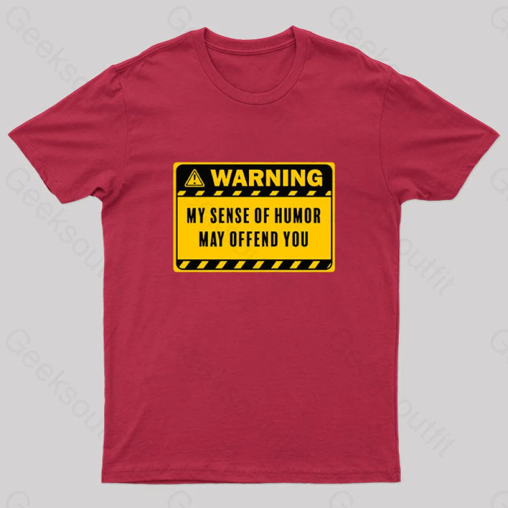 Warning My Sense Of Humor May Offend You Geek T-Shirt Red / S