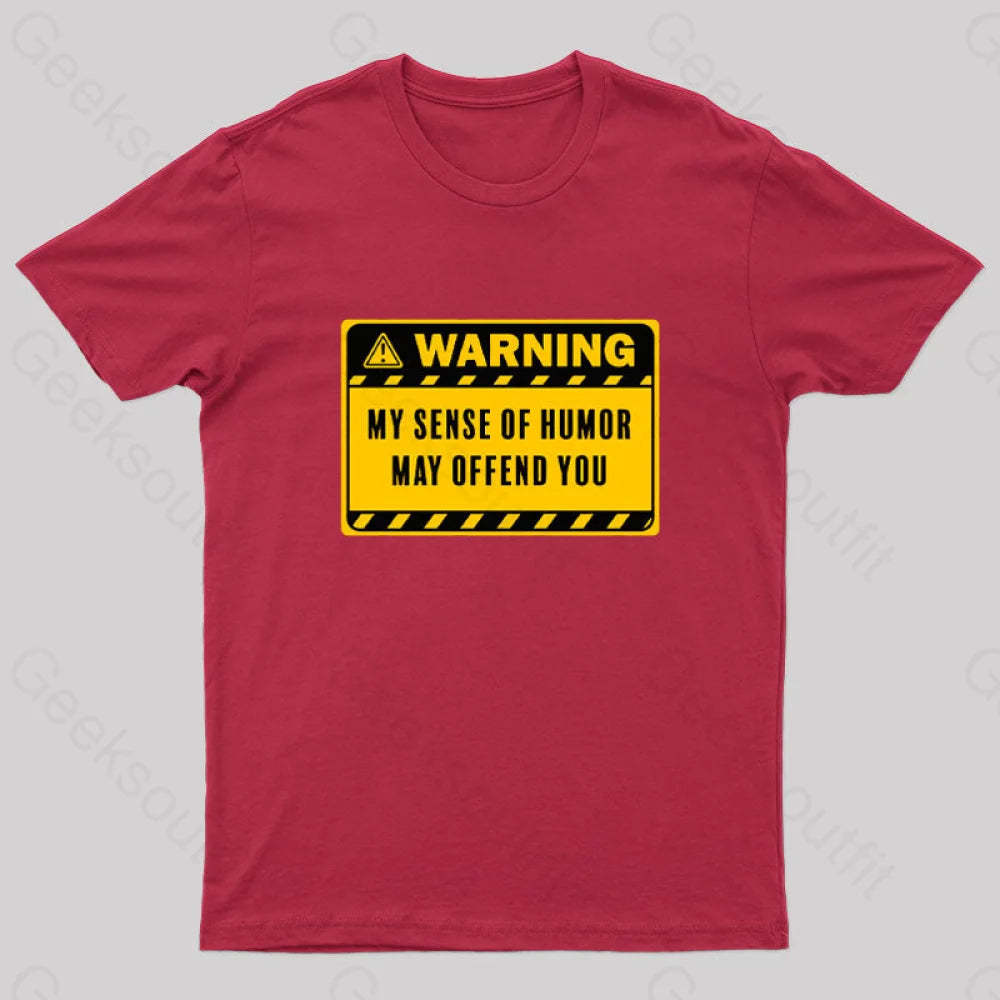 Warning My Sense Of Humor May Offend You Geek T-Shirt Red / S