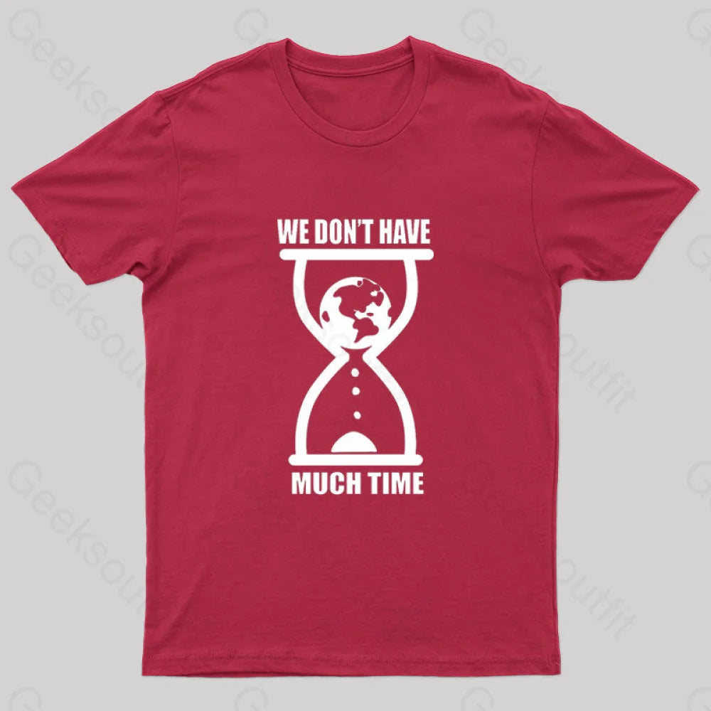 We Don’t Have Much Time Geek T-Shirt Red / S