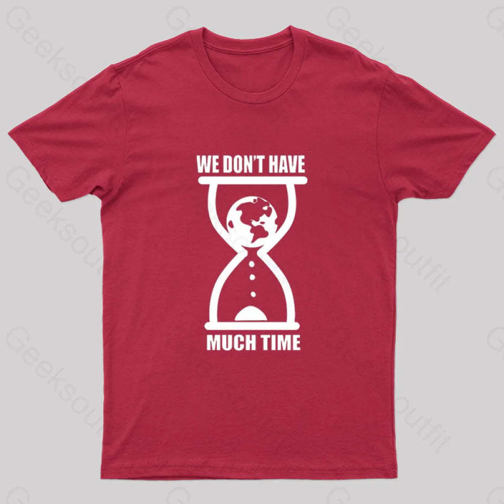 We Don’t Have Much Time Geek T-Shirt Red / S