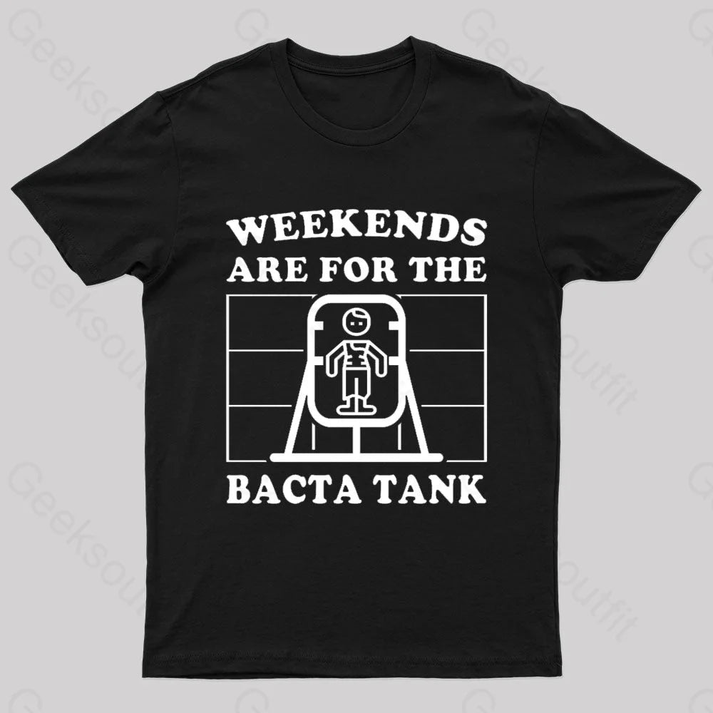 Weekends Are For The Bacta Tank Geek T-Shirt Black / S