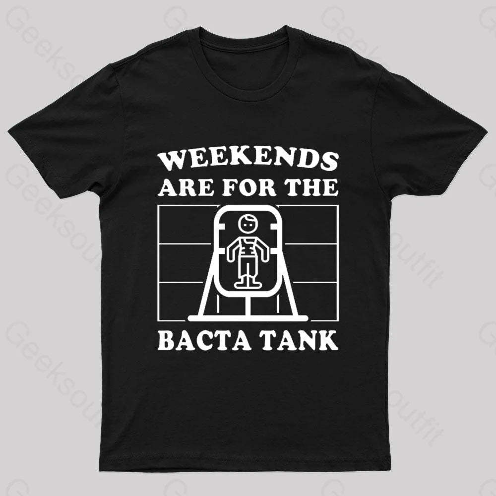 Weekends Are For The Bacta Tank Geek T-Shirt Black / S
