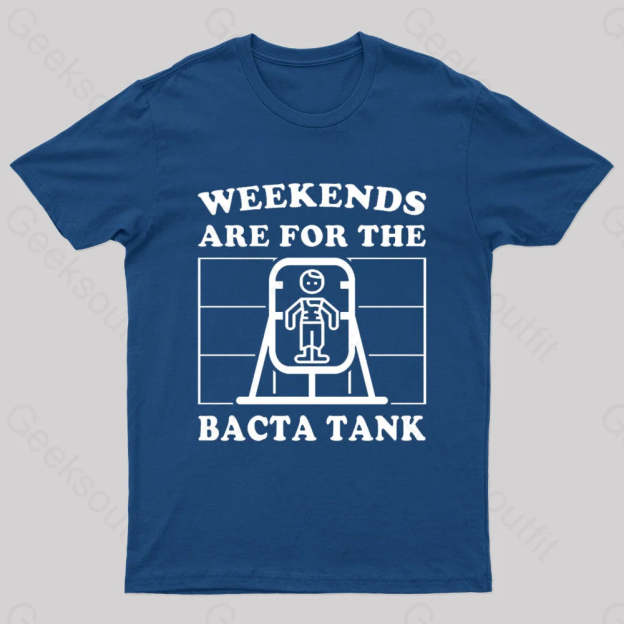 Weekends Are For The Bacta Tank Geek T-Shirt Navy / S
