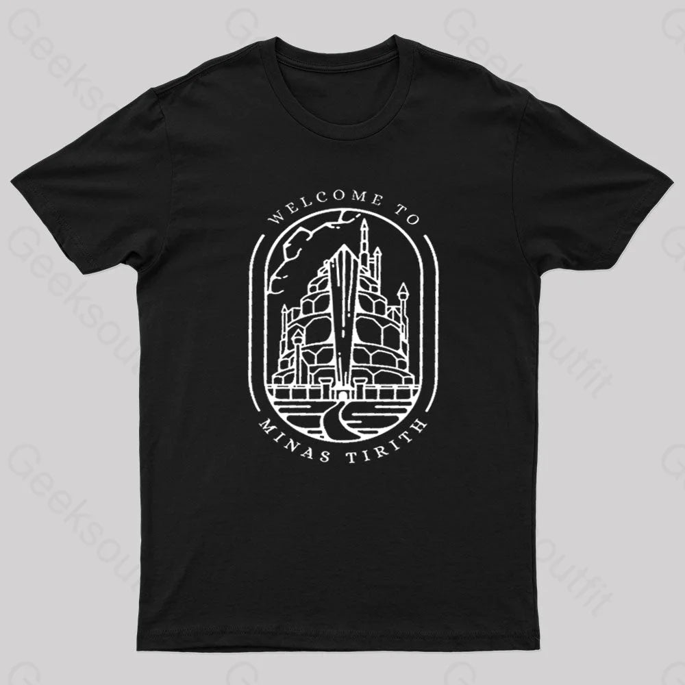 Welcome To Minas Tirith Geek T-Shirt Black / S