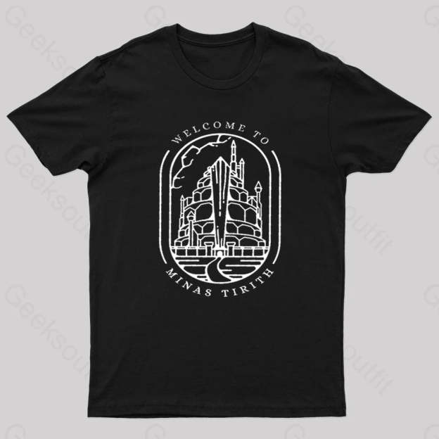 Welcome To Minas Tirith Geek T-Shirt Black / S