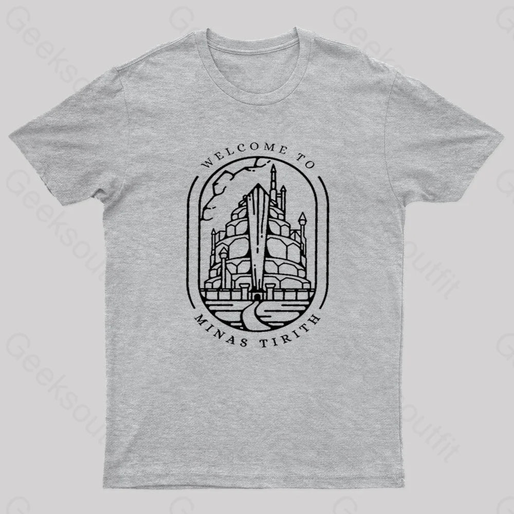Welcome To Minas Tirith Geek T-Shirt Grey / S
