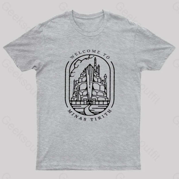 Welcome To Minas Tirith Geek T-Shirt Grey / S
