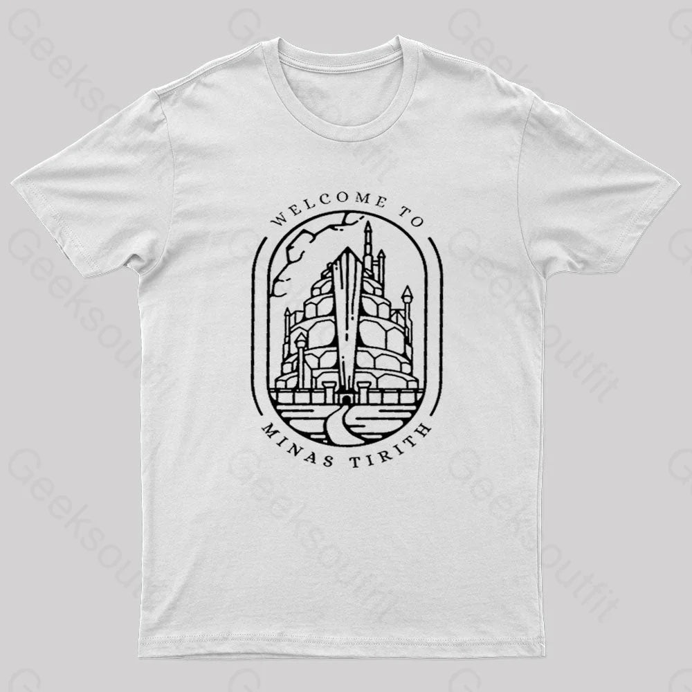 Welcome To Minas Tirith Geek T-Shirt White / S