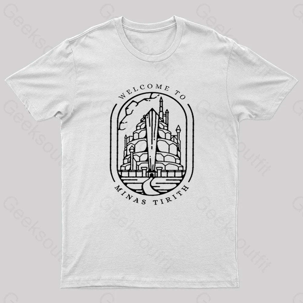 Welcome To Minas Tirith Geek T-Shirt White / S