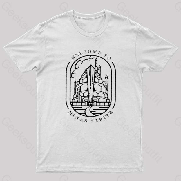 Welcome To Minas Tirith Geek T-Shirt White / S