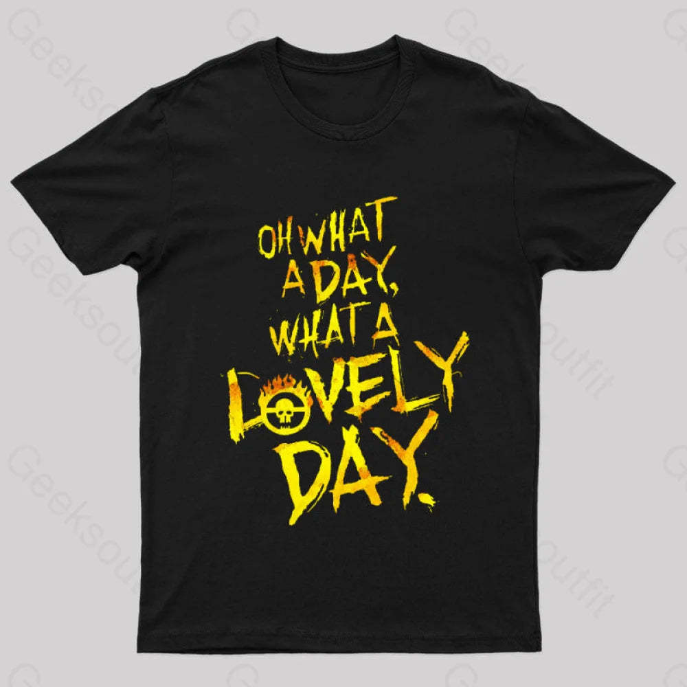 What A Lovely Day Geek T-Shirt Black / S