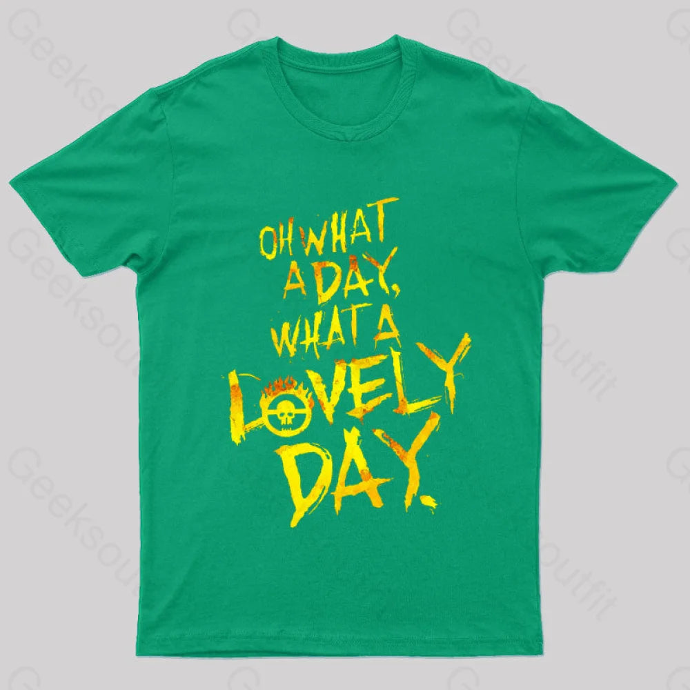 What A Lovely Day Geek T-Shirt Green / S