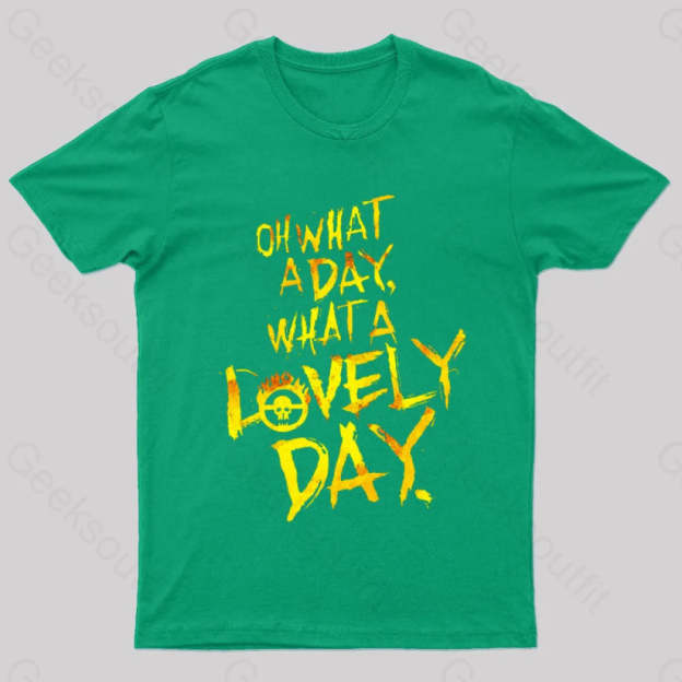 What A Lovely Day Geek T-Shirt Green / S