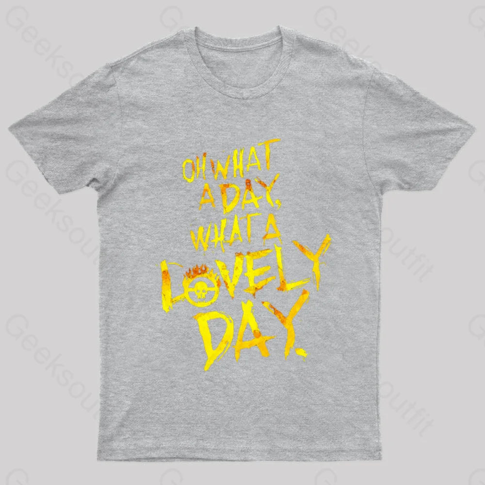 What A Lovely Day Geek T-Shirt Grey / S