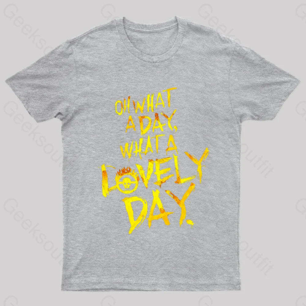 What A Lovely Day Geek T-Shirt Grey / S