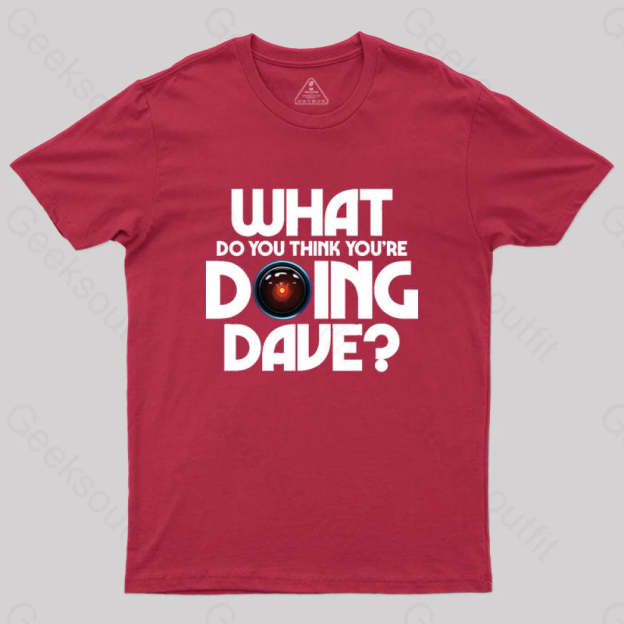 What Do You Think You¡¯re Doing Dave? T-Shirt Red / S
