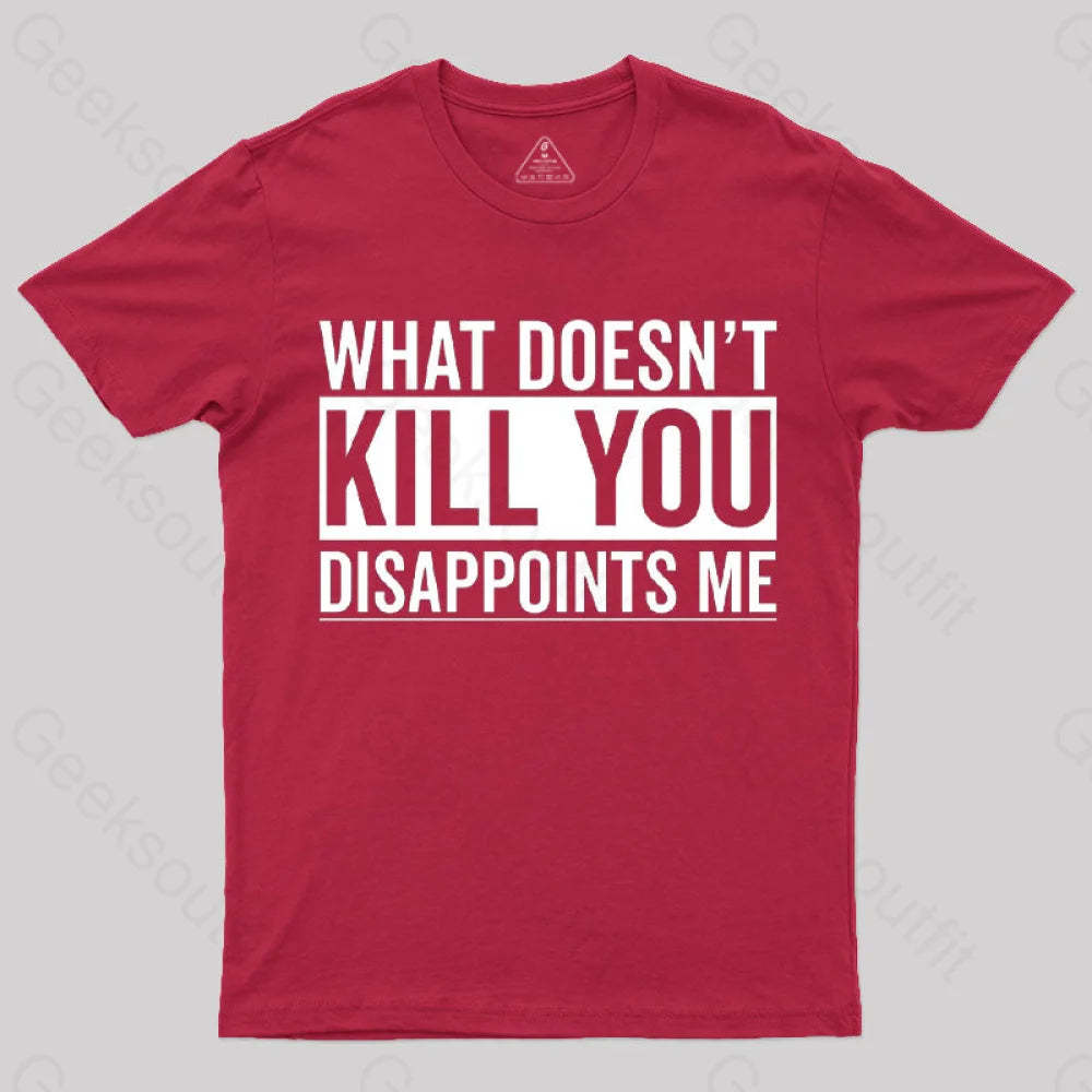 What Doesn’t Kill You Disappoints Me T-Shirt Red / S