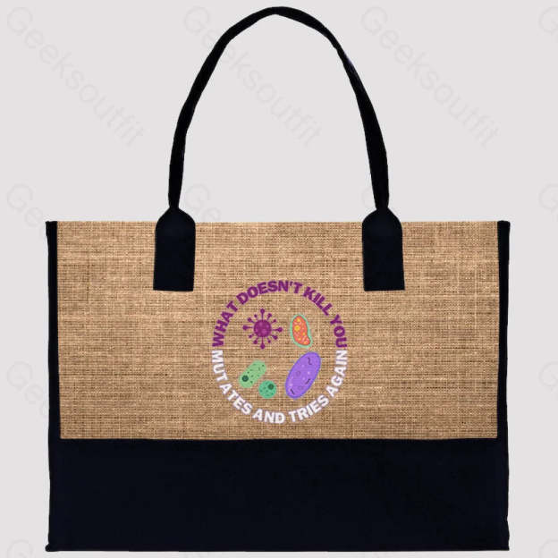 What Doesn’t Kill You Mutates And Tries Again Cotton Tote Bag