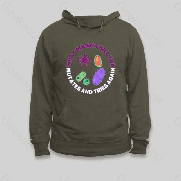 What doesn't kill you mutates and tries again Hoodie - Geeksoutfit