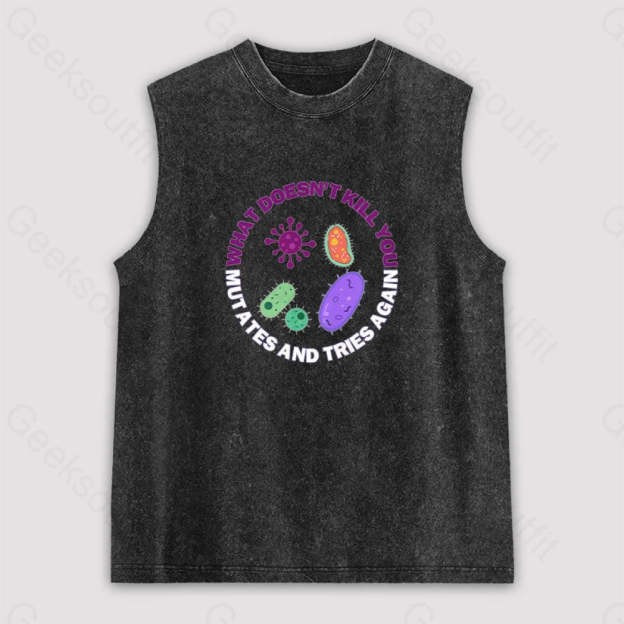 What Doesn’t Kill You Mutates And Tries Again Unisex Washed Tank Black / S