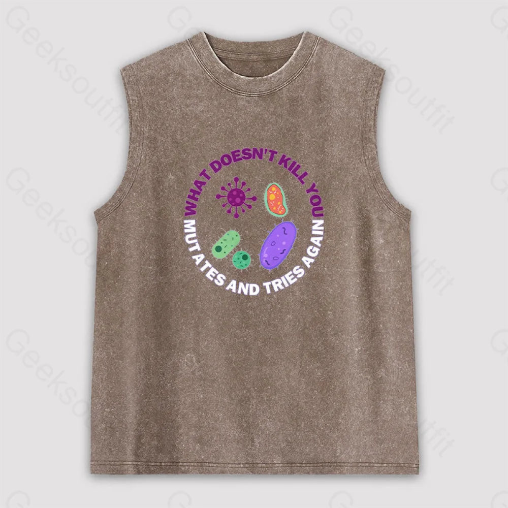 What Doesn’t Kill You Mutates And Tries Again Unisex Washed Tank Brown / S