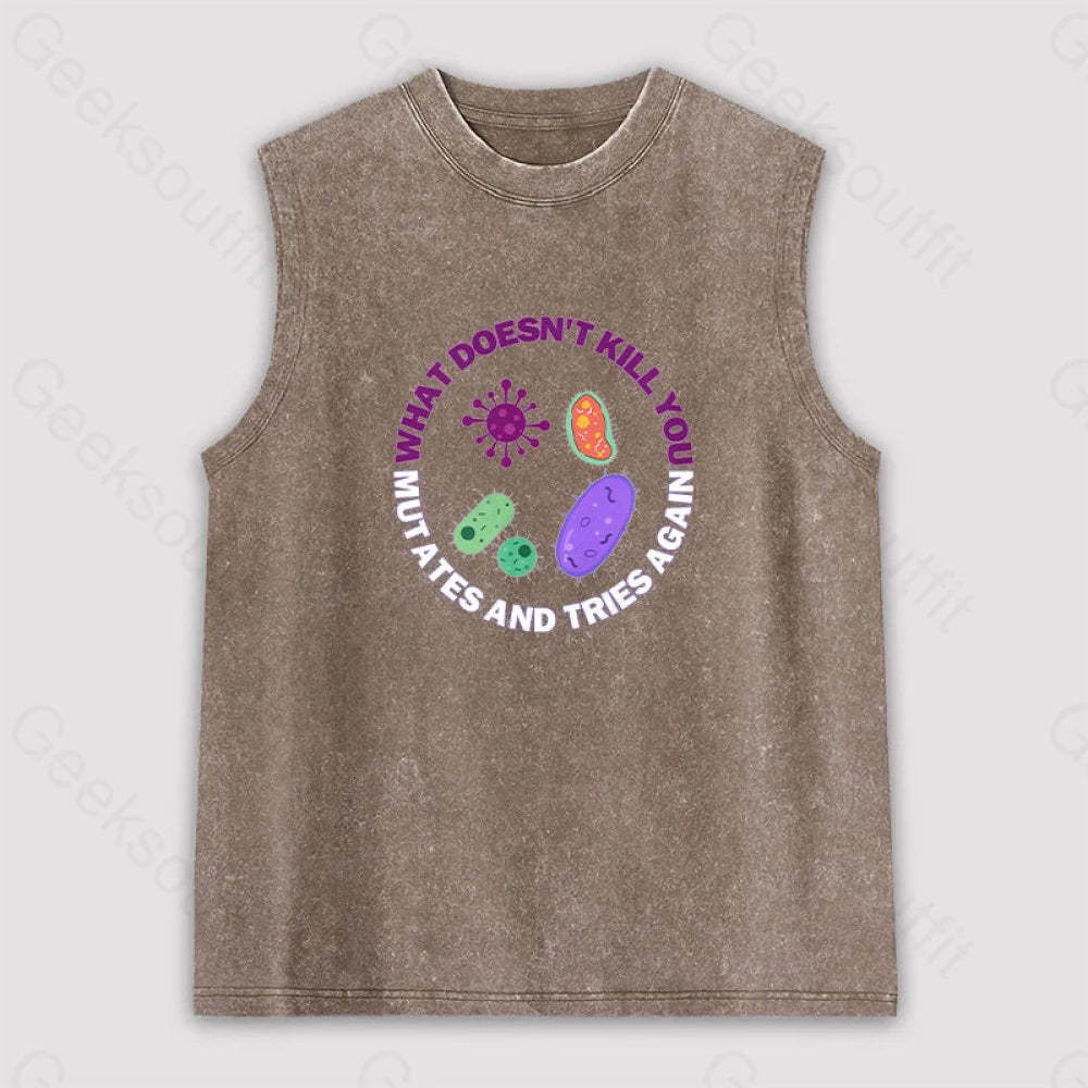 What Doesn’t Kill You Mutates And Tries Again Unisex Washed Tank Brown / S