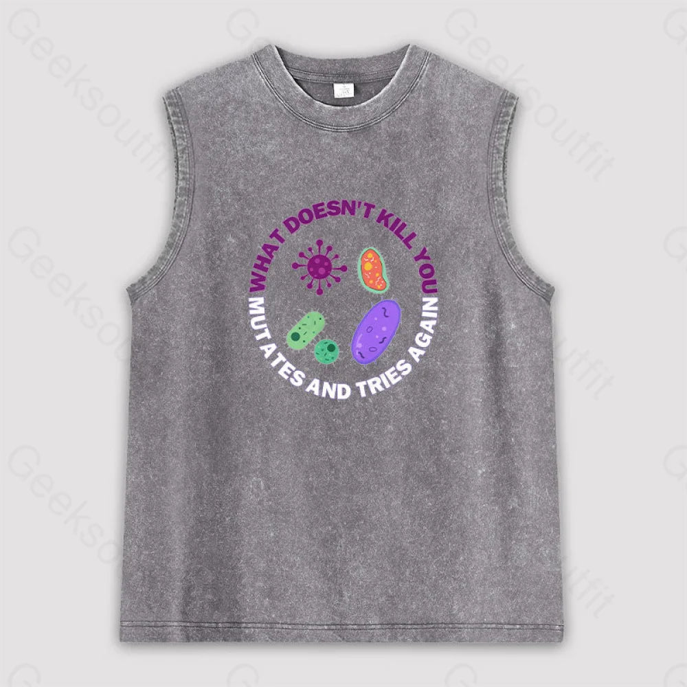 What Doesn’t Kill You Mutates And Tries Again Unisex Washed Tank Grey / S