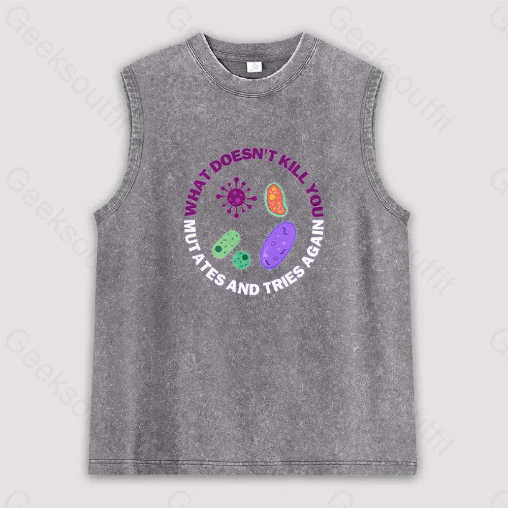 What Doesn’t Kill You Mutates And Tries Again Unisex Washed Tank Grey / S