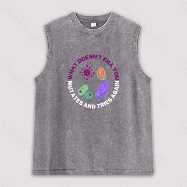 What Doesn’t Kill You Mutates And Tries Again Unisex Washed Tank Grey / S
