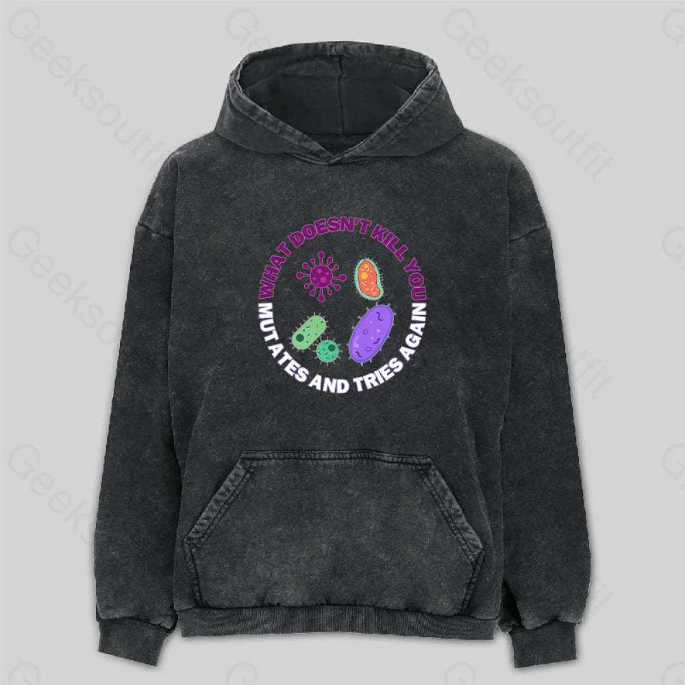 What Doesn¡¯t Kill You Mutates And Tries Again Washed Hoodie M