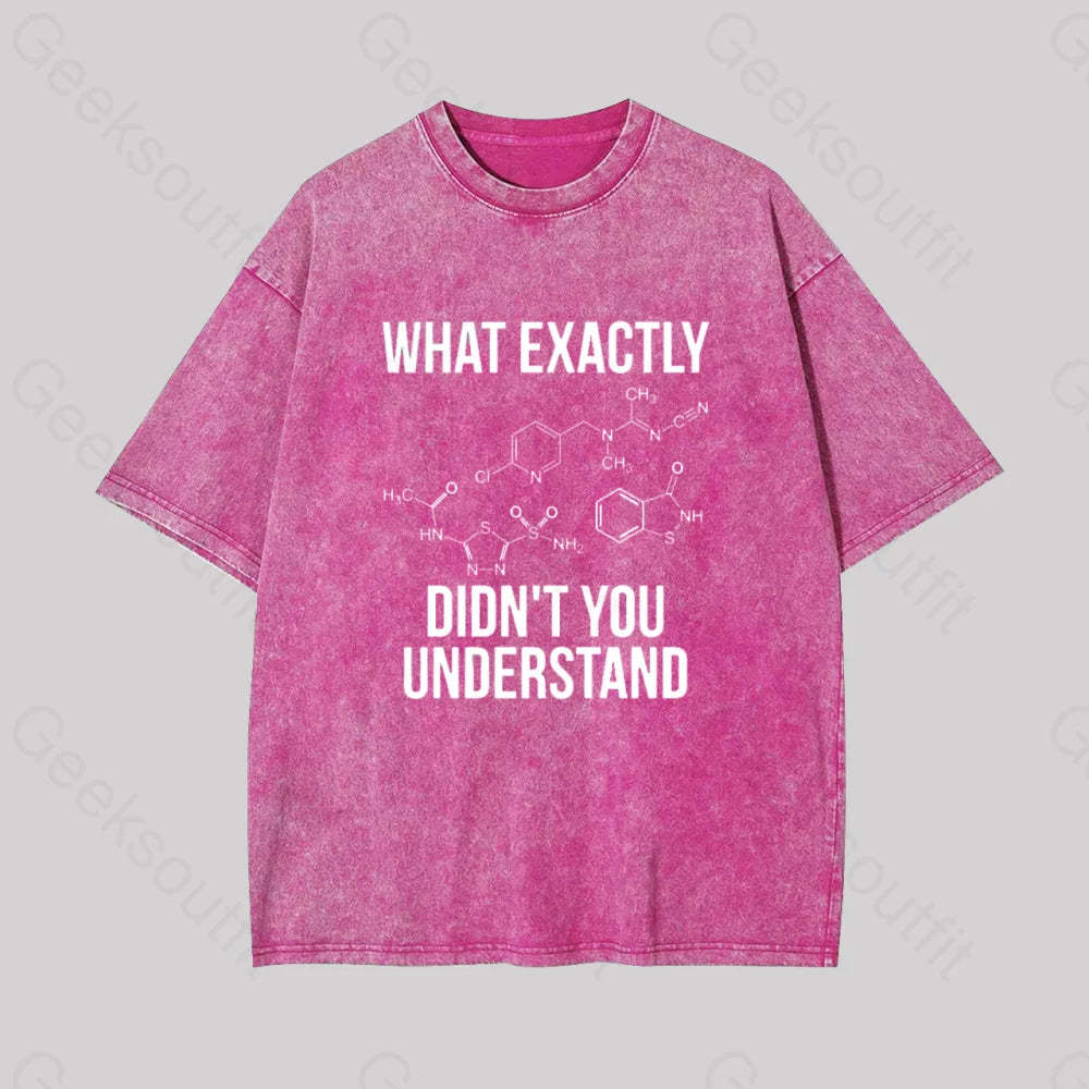 What Exactly Didn?��t You Understand Geek Washed T-Shirt Rose Red / S