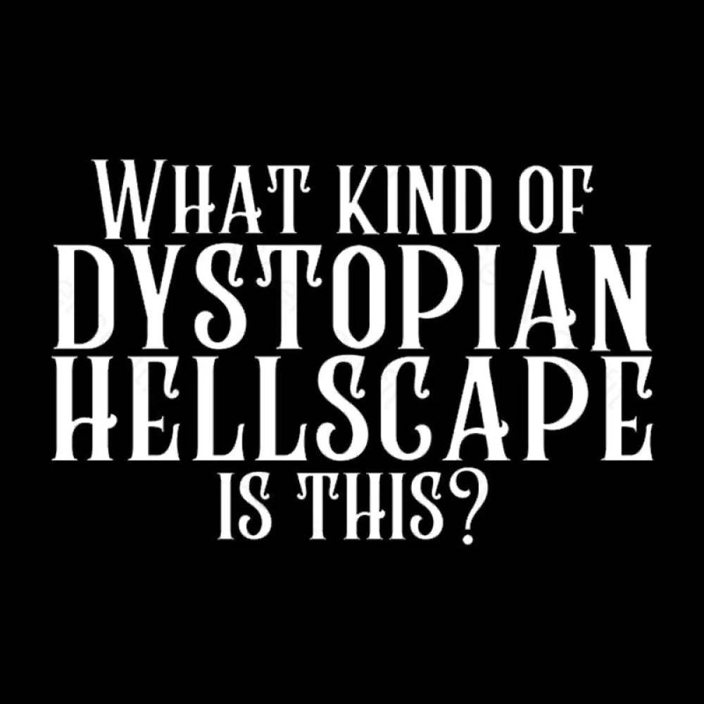 What Kind Of Dystopian Hellscape Is This Geek T-Shirt