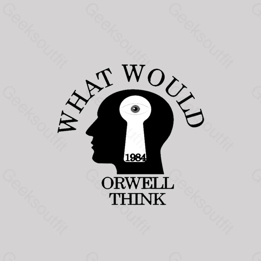 What Would Orwell Think Geek T-Shirt