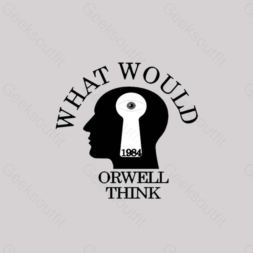 What Would Orwell Think Geek T-Shirt