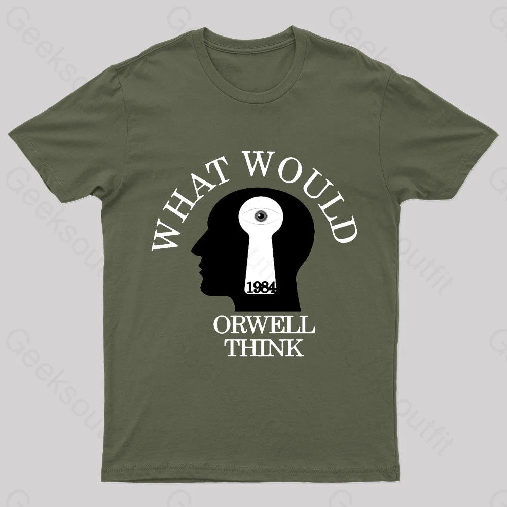 What Would Orwell Think Geek T-Shirt Army Green / S