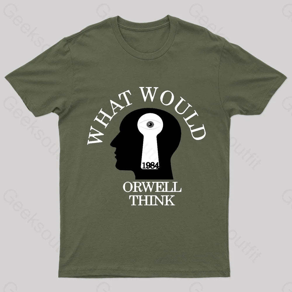 What Would Orwell Think Geek T-Shirt Army Green / S