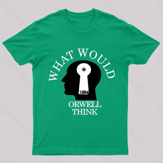 What Would Orwell Think Geek T-Shirt Green / S