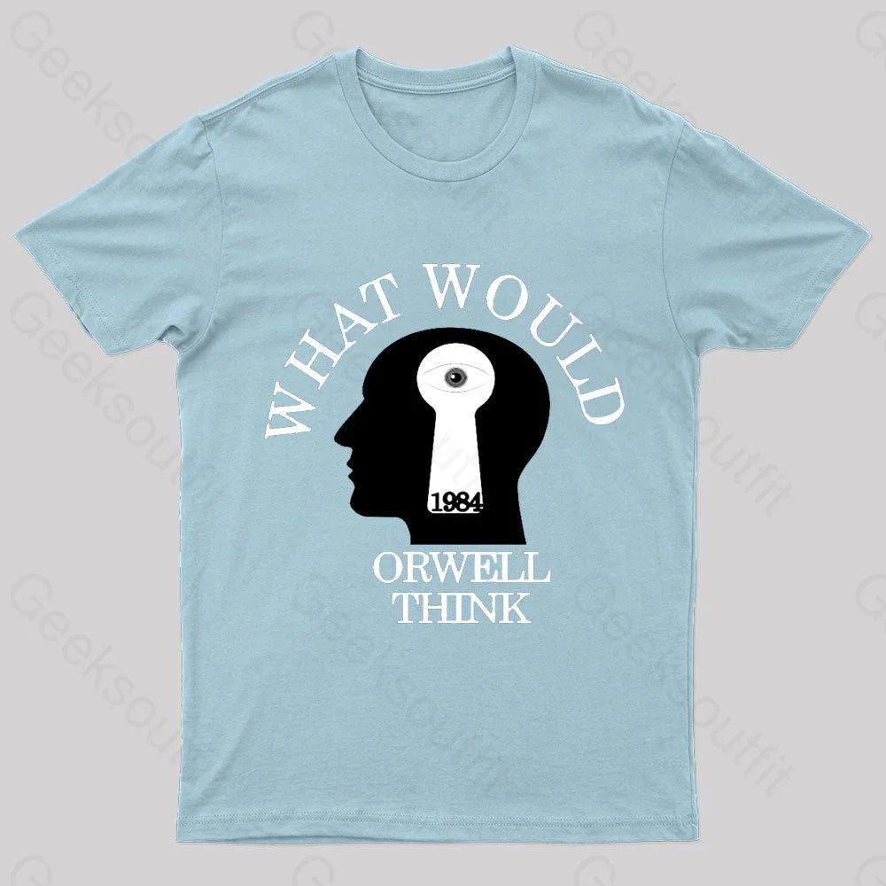 What Would Orwell Think Geek T-Shirt Light Blue / S